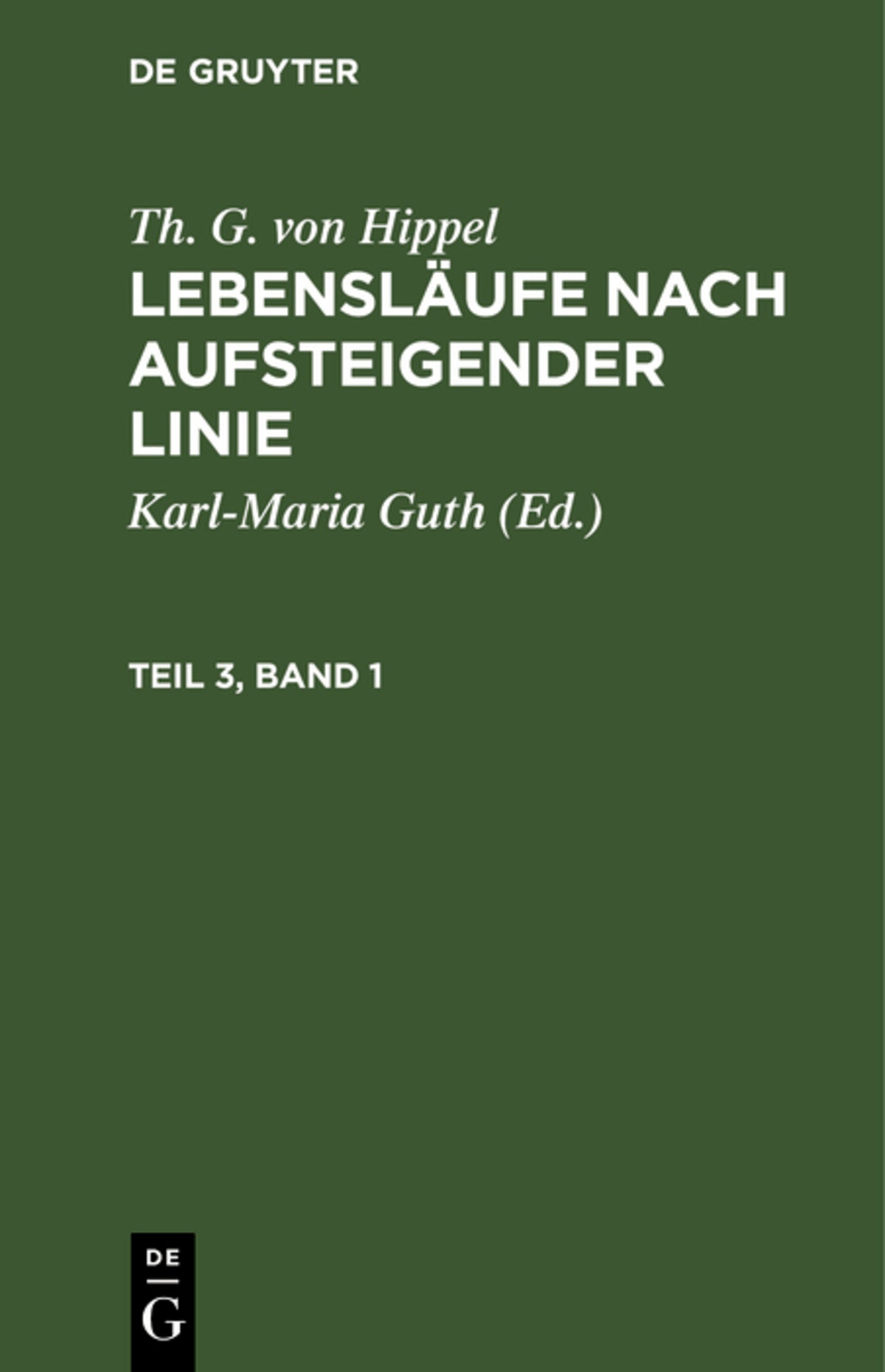Cover image for Th. G. von Hippel: Lebensläufe nach aufsteigender Linie. Teil 3, Band 1 ISBN 9783111312651