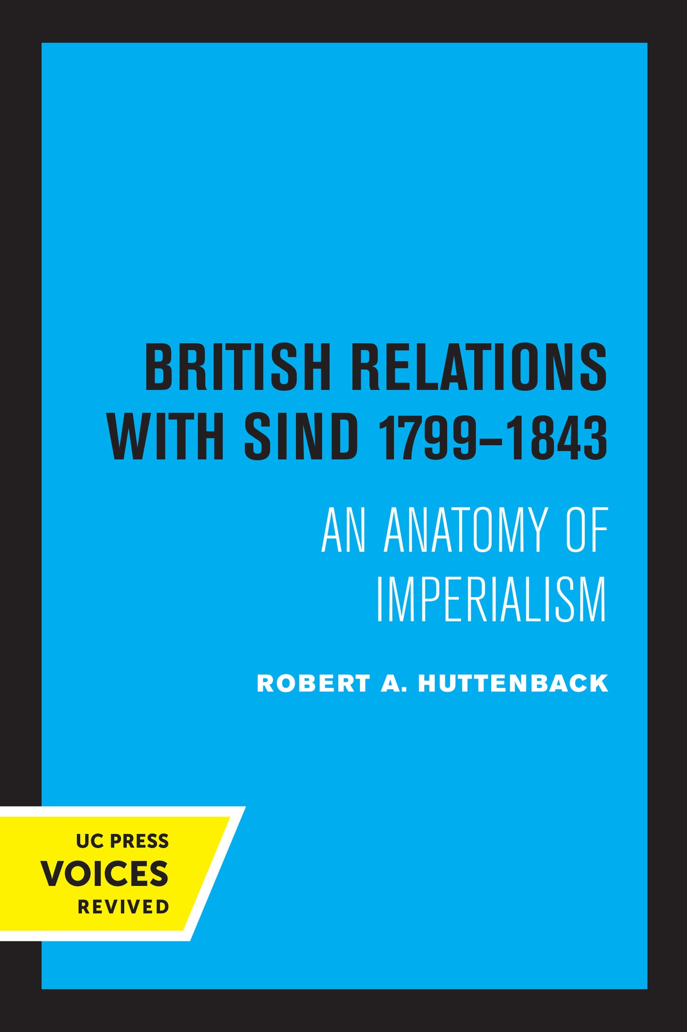 Cover image for British Relations with Sind 1799 - 1843 ISBN 9780520320857