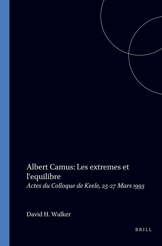 Albert Camus: Les extremes et l'equilibre