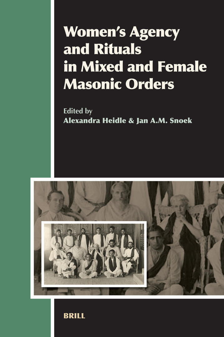 Cover image for Women’s Agency and Rituals in Mixed and Female Masonic Orders ISBN 9789004172395