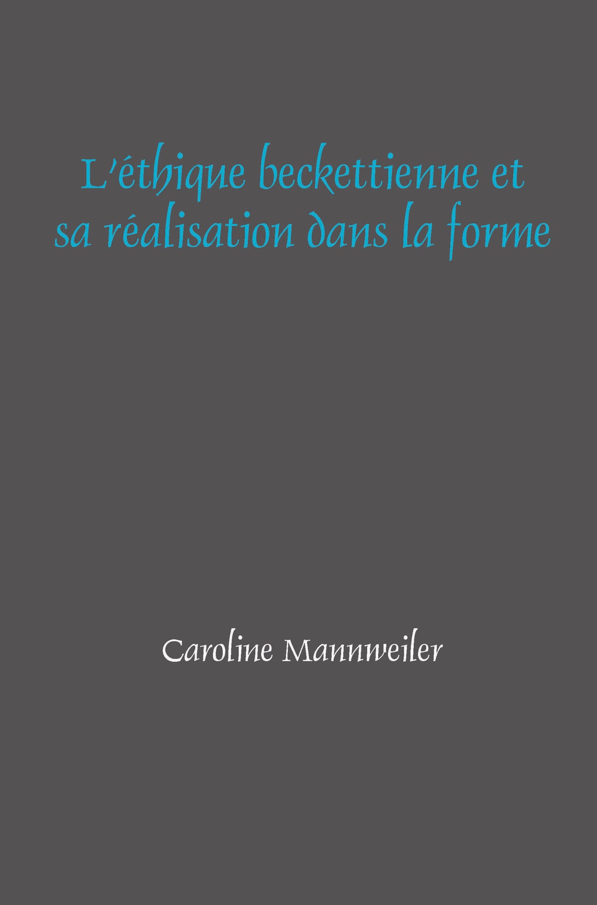 L’éthique beckettienne et sa réalisation dans la forme