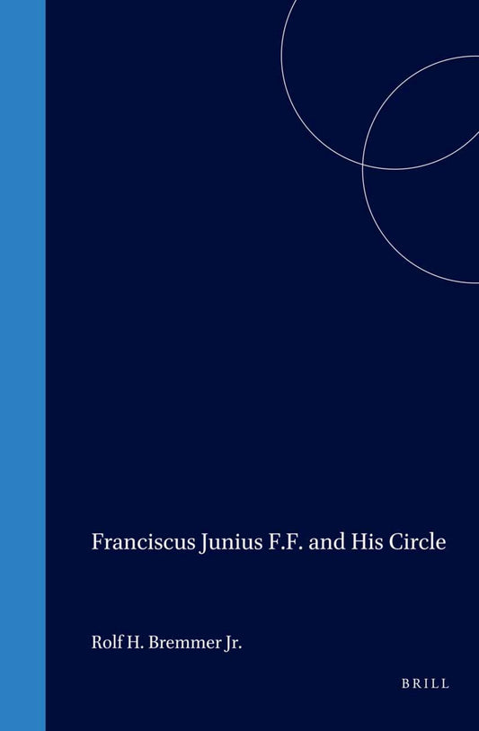 Franciscus Junius F.F. and His Circle