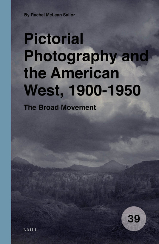 Pictorial Photography and the American West, 1900-1950