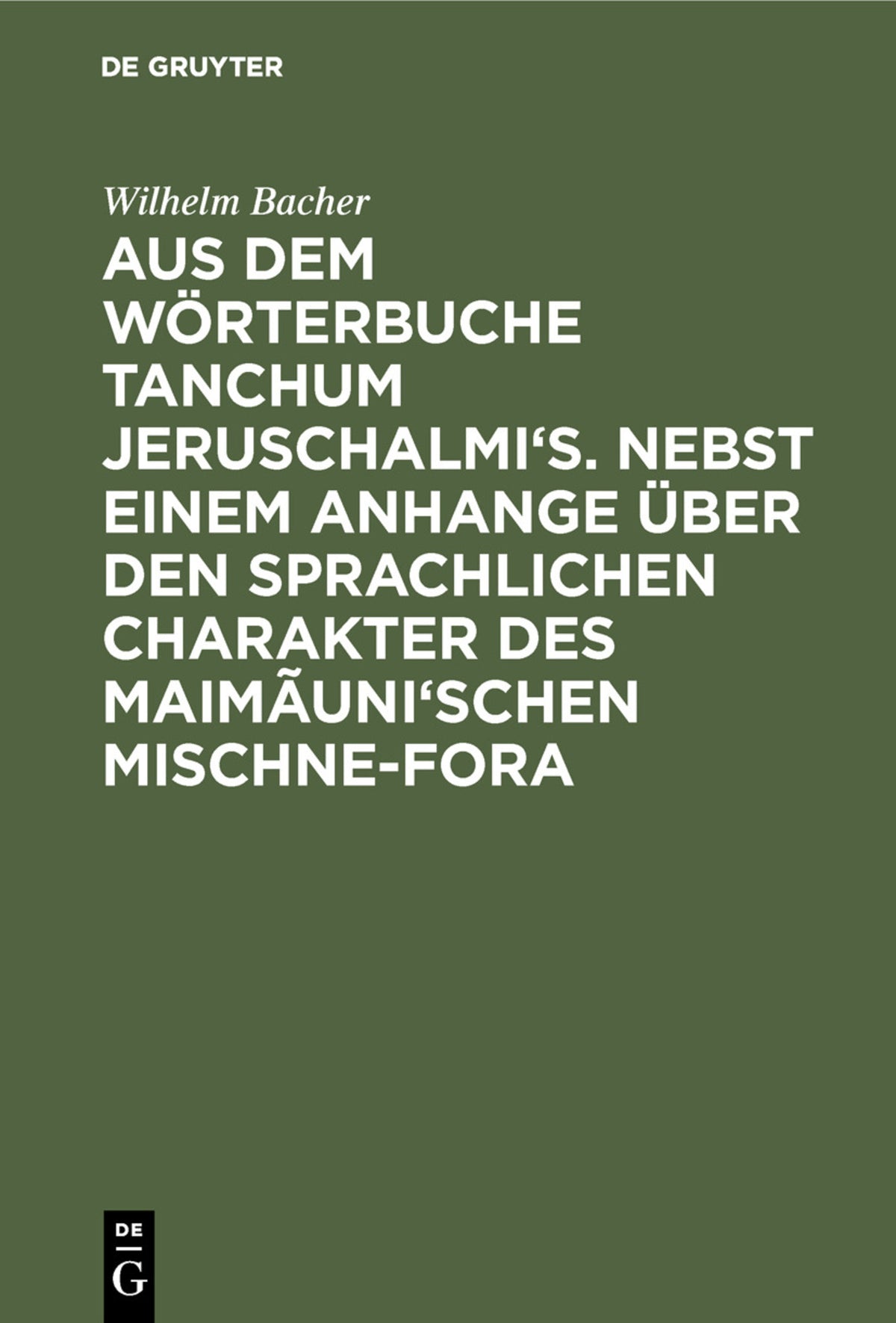 Cover image for Aus dem Wörterbuche Tanchum Jeruschalmi's. Nebst einem Anhange über den sprachlichen Charakter des Maimãuni'schen Mischne-Fora ISBN 9783111102979