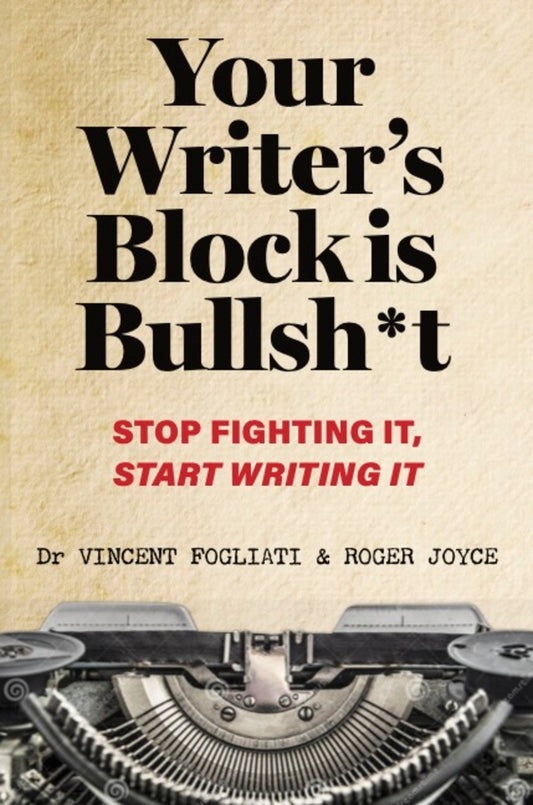 Your Writer’s Block Is Bullsh*t