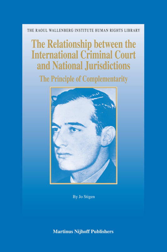 The Relationship between the International Criminal Court and National Jurisdictions