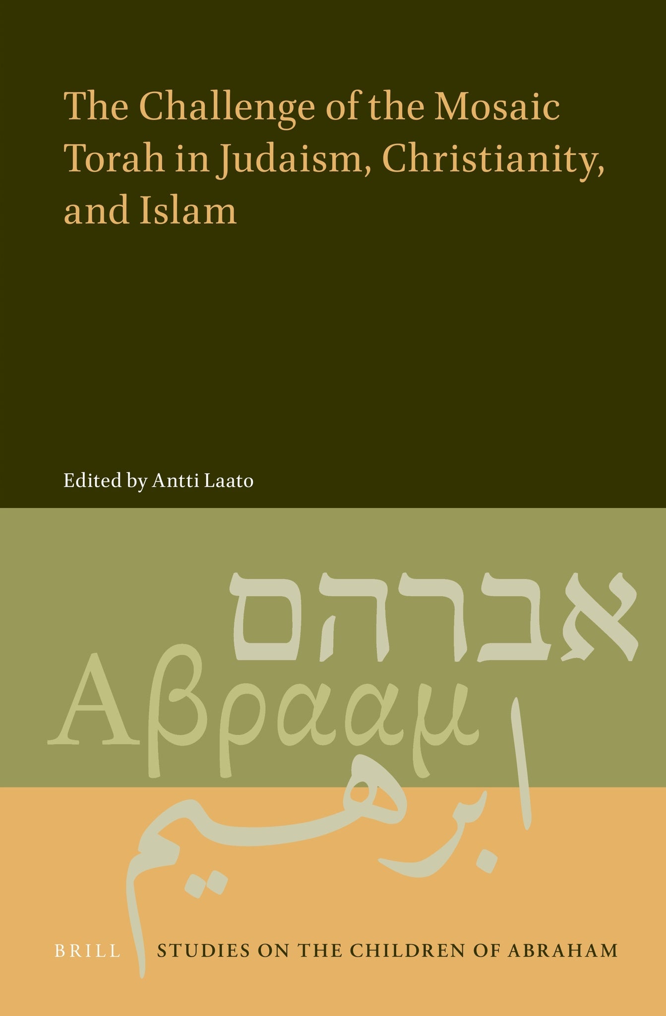 The Challenge of the Mosaic Torah in Judaism, Christianity, and Islam