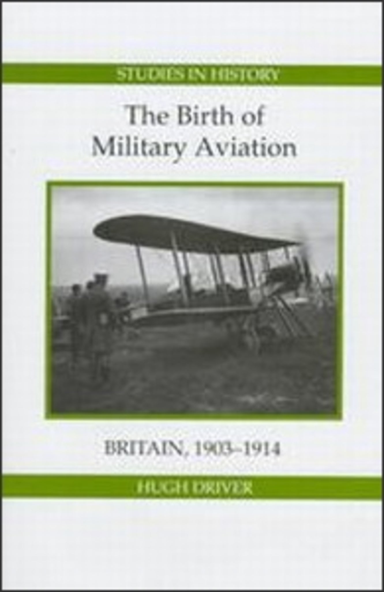 Cover image for The Birth of Military Aviation: Britain, 1903-1914 ISBN 9780861932344