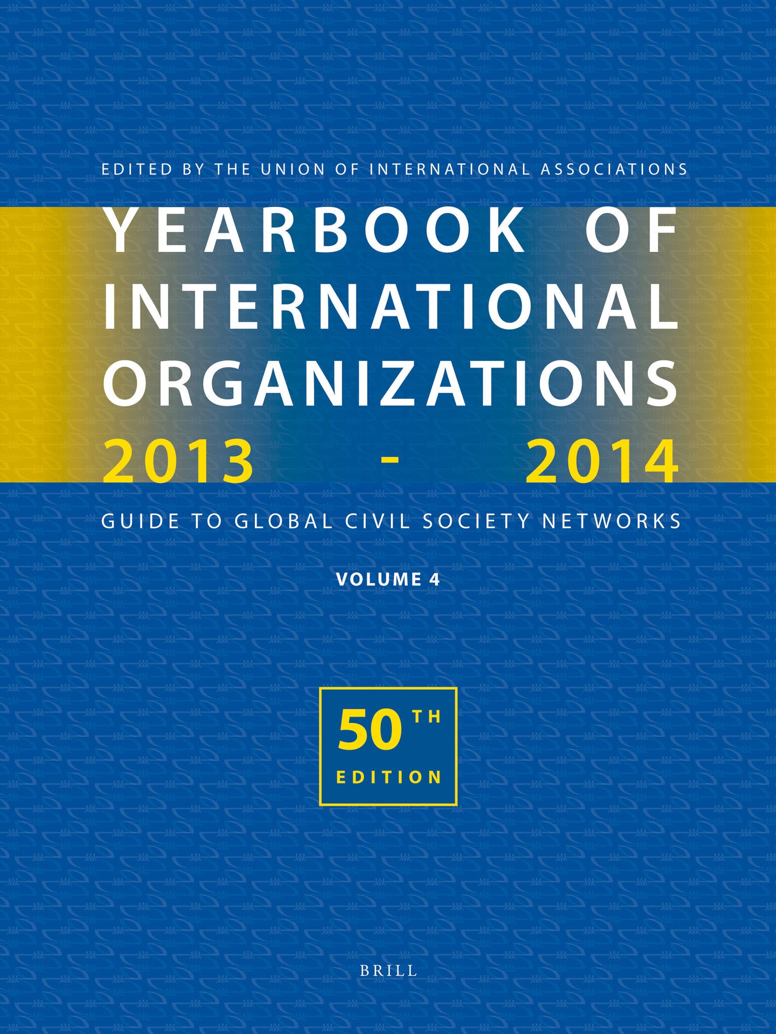 Yearbook of International Organizations 2013-2014 (Volume 4)