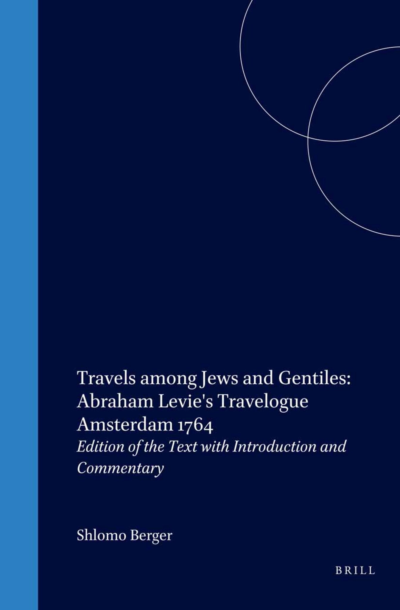 Travels among Jews and Gentiles: Abraham Levie's Travelogue Amsterdam 1764