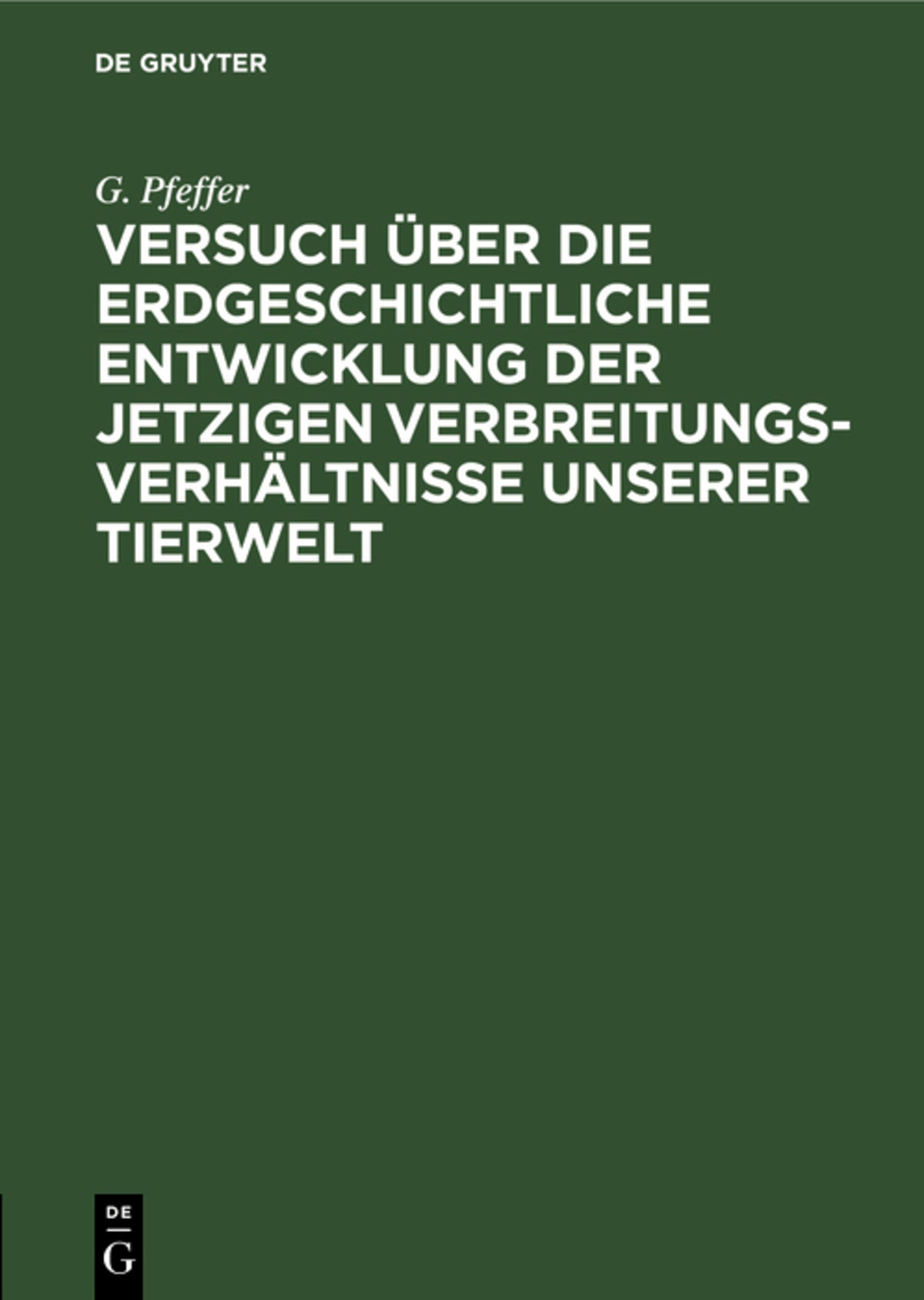 Cover image for Versuch über die erdgeschichtliche Entwicklung der jetzigen Verbreitungsverhältnisse unserer Tierwelt ISBN 9783111286495