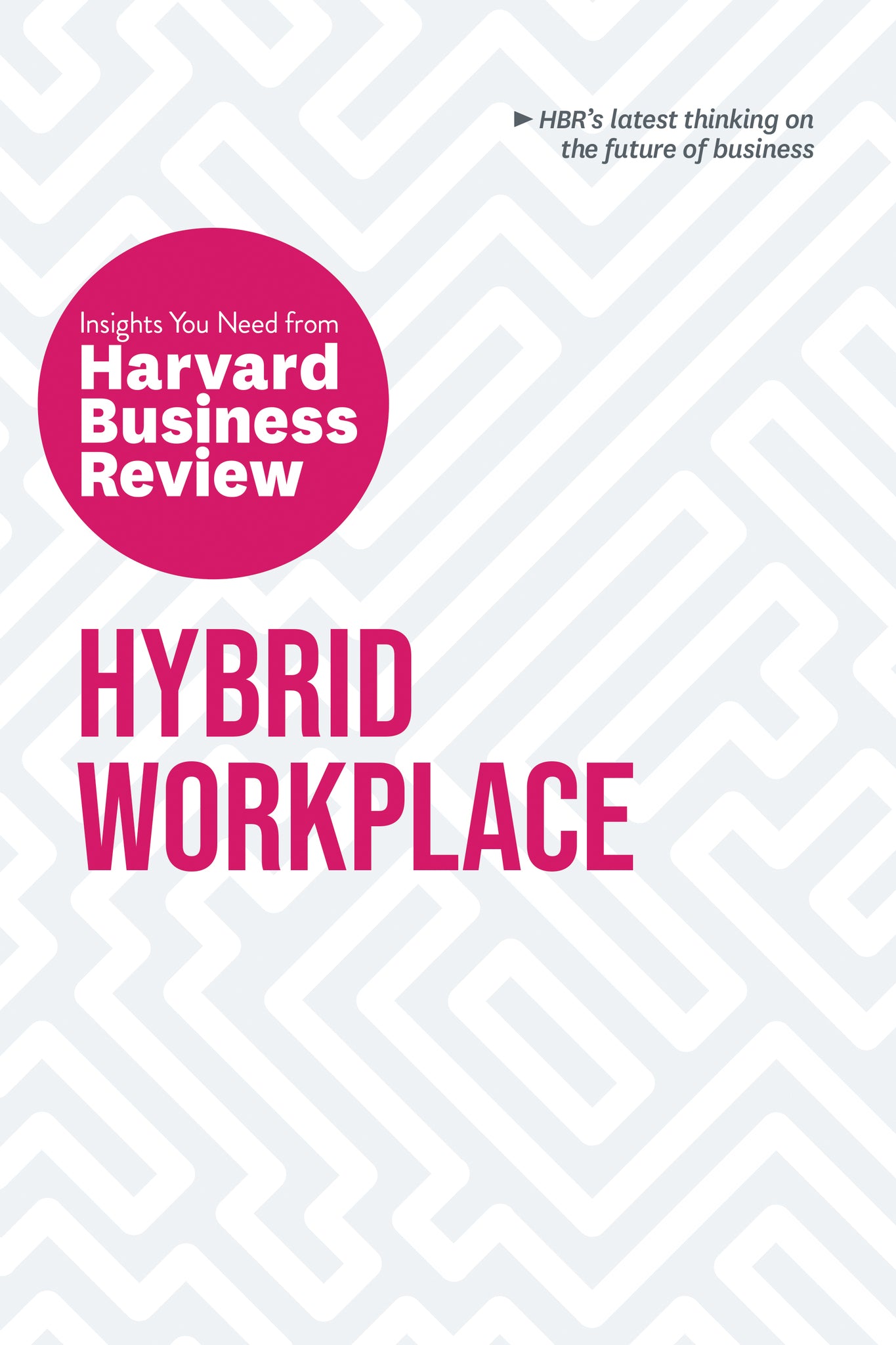 Cover image for Hybrid Workplace: The Insights You Need from Harvard Business Review ISBN 9781647823399