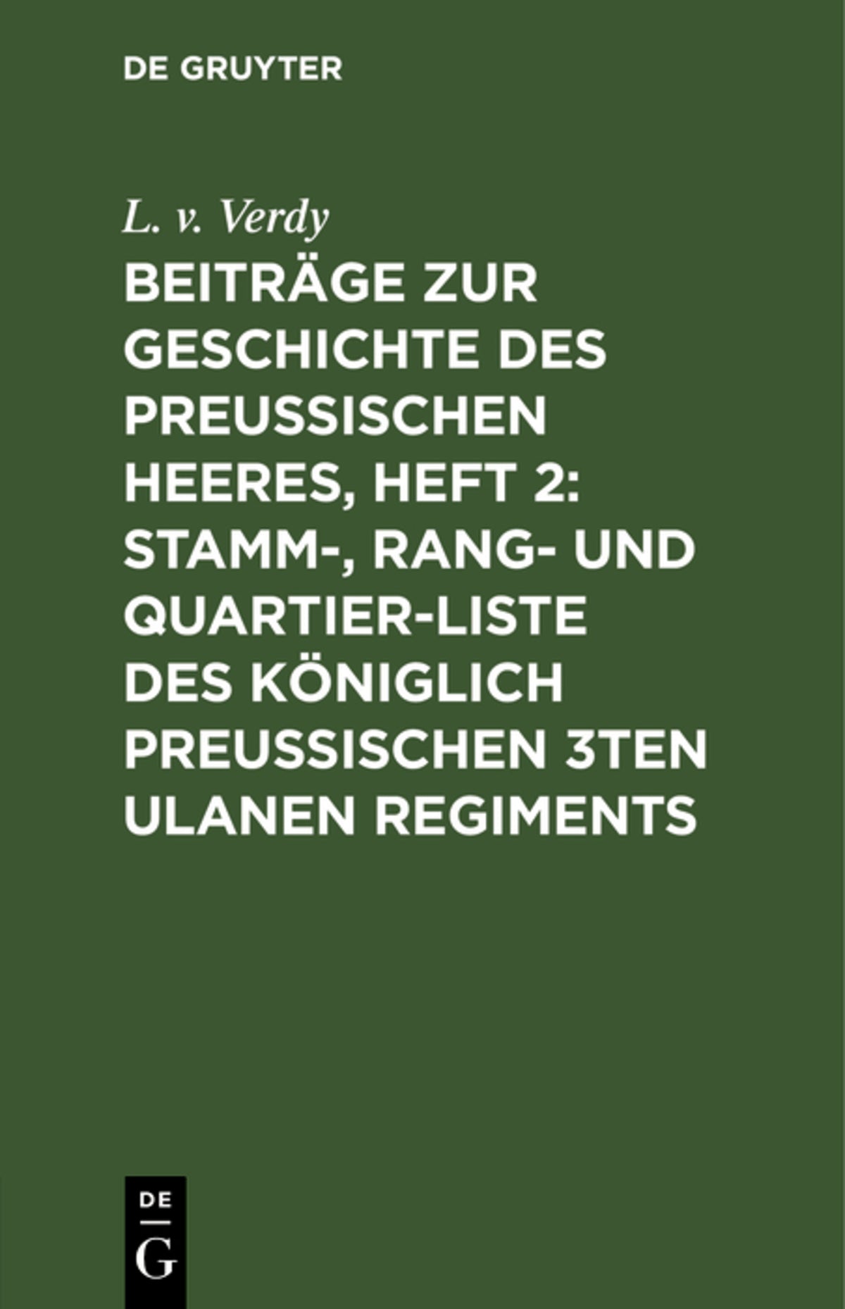 Beiträge zur Geschichte des Preußischen Heeres, Heft 2: Stamm-, Rang- und Quartier-Liste des Königlich Preußischen 3ten Ulanen Regiments