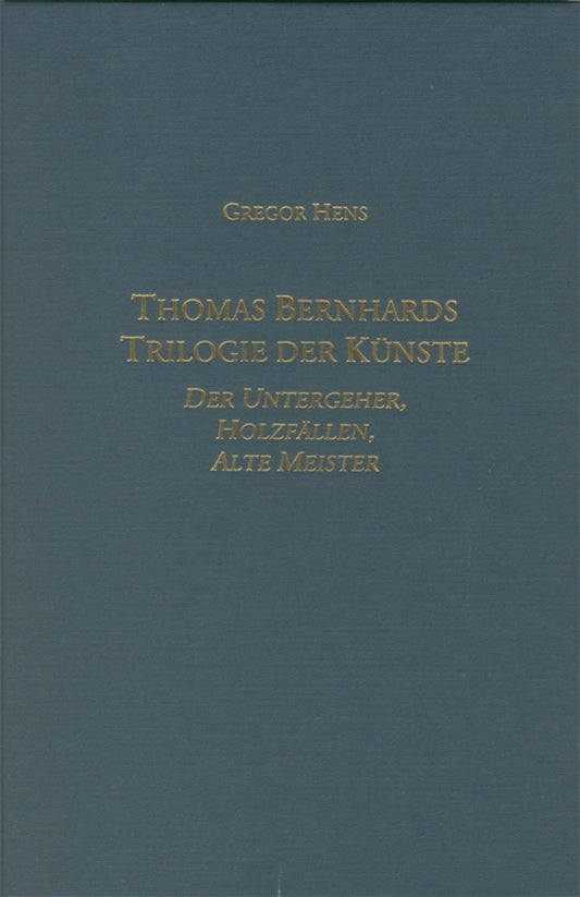 Thomas Bernhards Trilogie der Künste