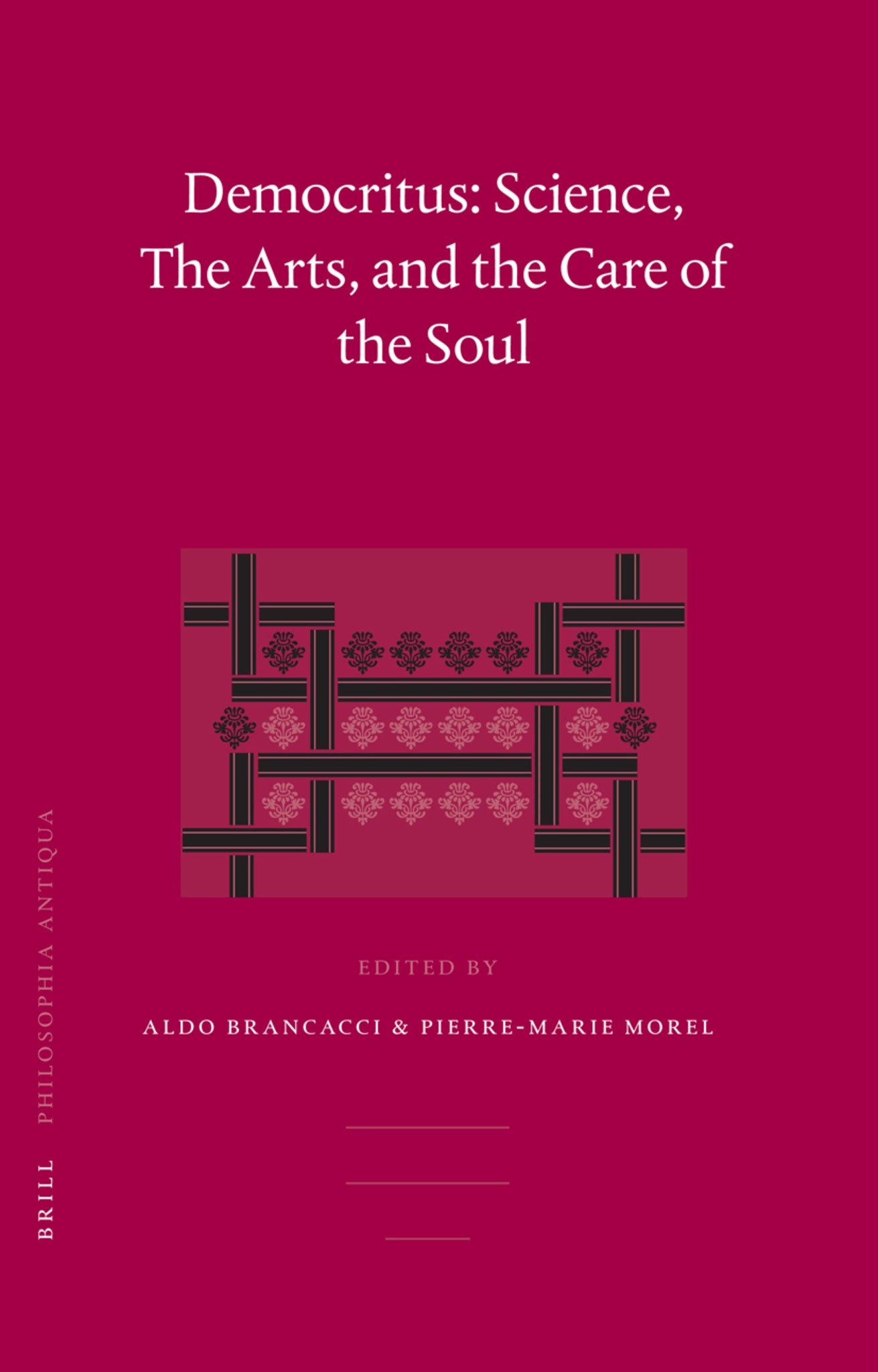 Cover image for Democritus: Science, The Arts, and the Care of the Soul ISBN 9789004151604