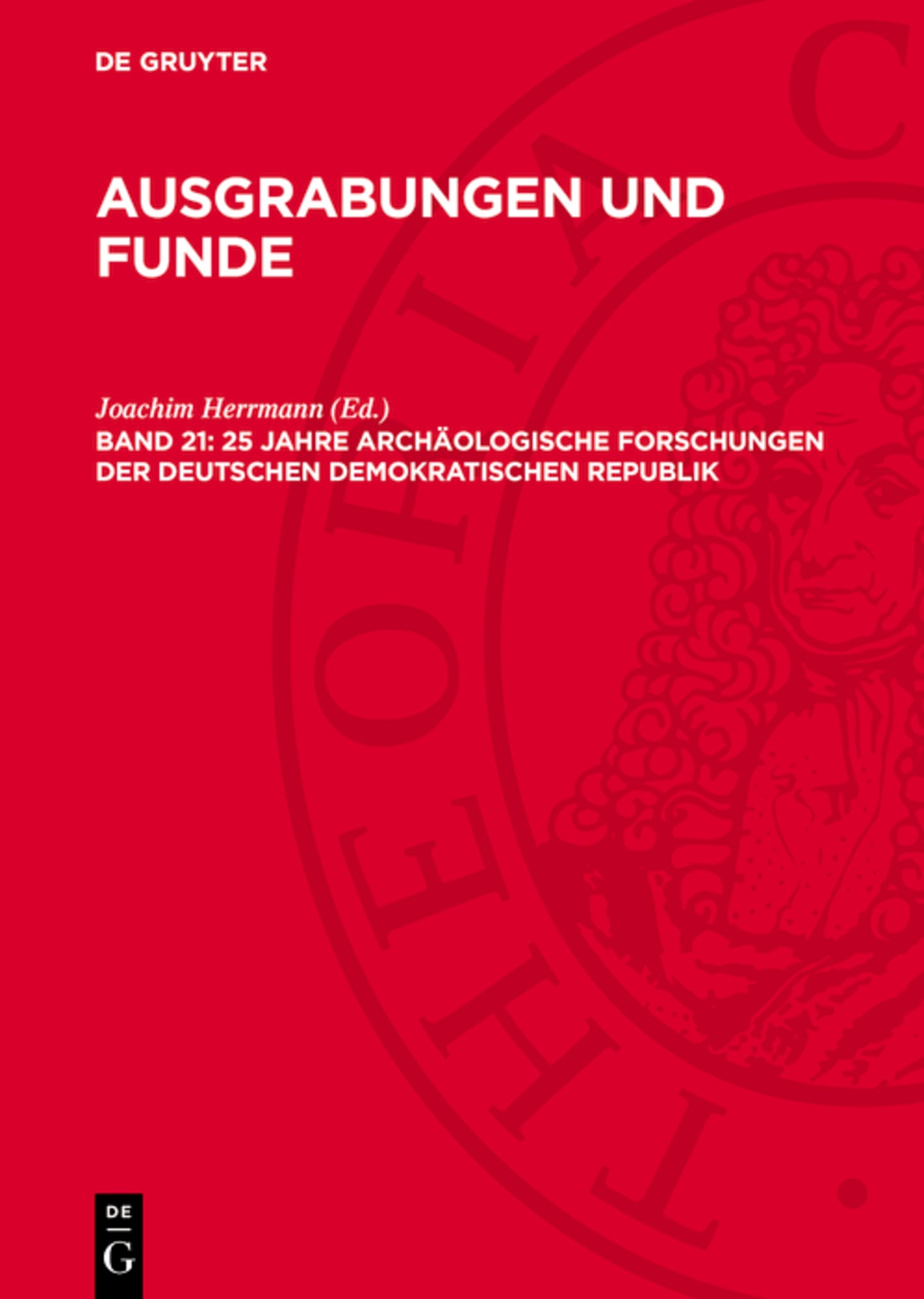 25 Jahre archäologische Forschungen der Deutschen Demokratischen Republik