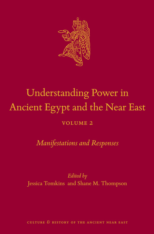 Understanding Power in Ancient Egypt and the Near East, Volume 2
