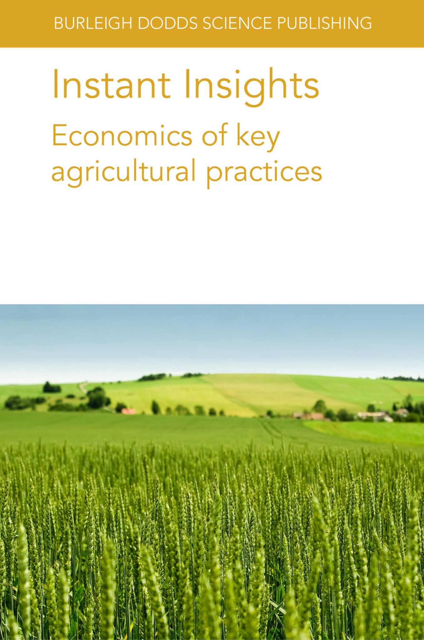 Cover image for Instant Insights: Economics of key agricultural practices ISBN 9781801466035
