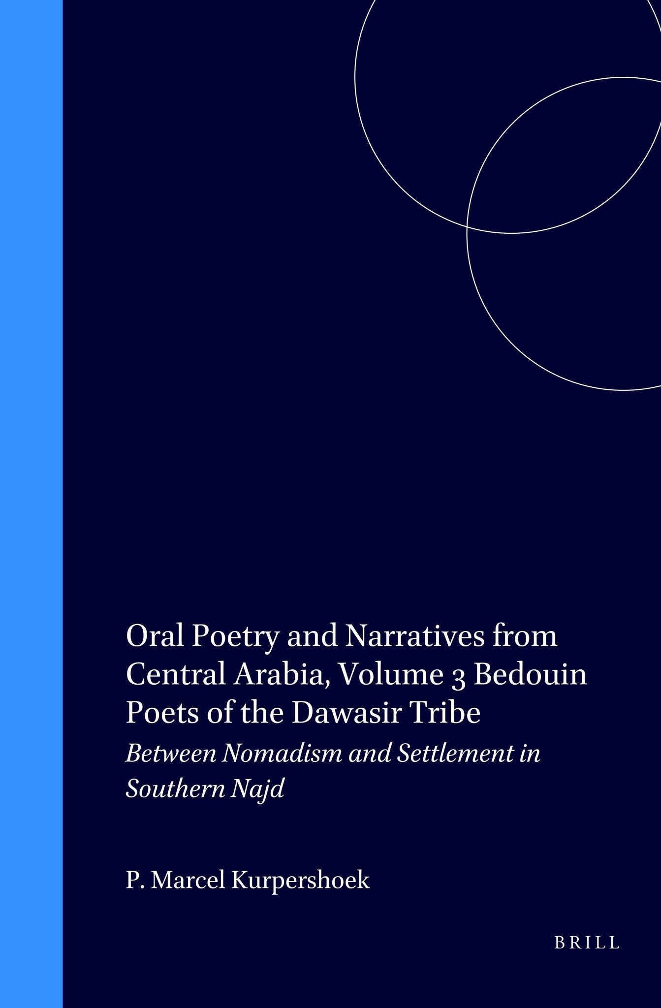 Oral Poetry and Narratives from Central Arabia, Volume 3 Bedouin Poets of the Dawāsir Tribe