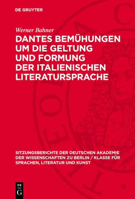 Dantes Bemühungen um die Geltung und Formung der italienischen Literatursprache