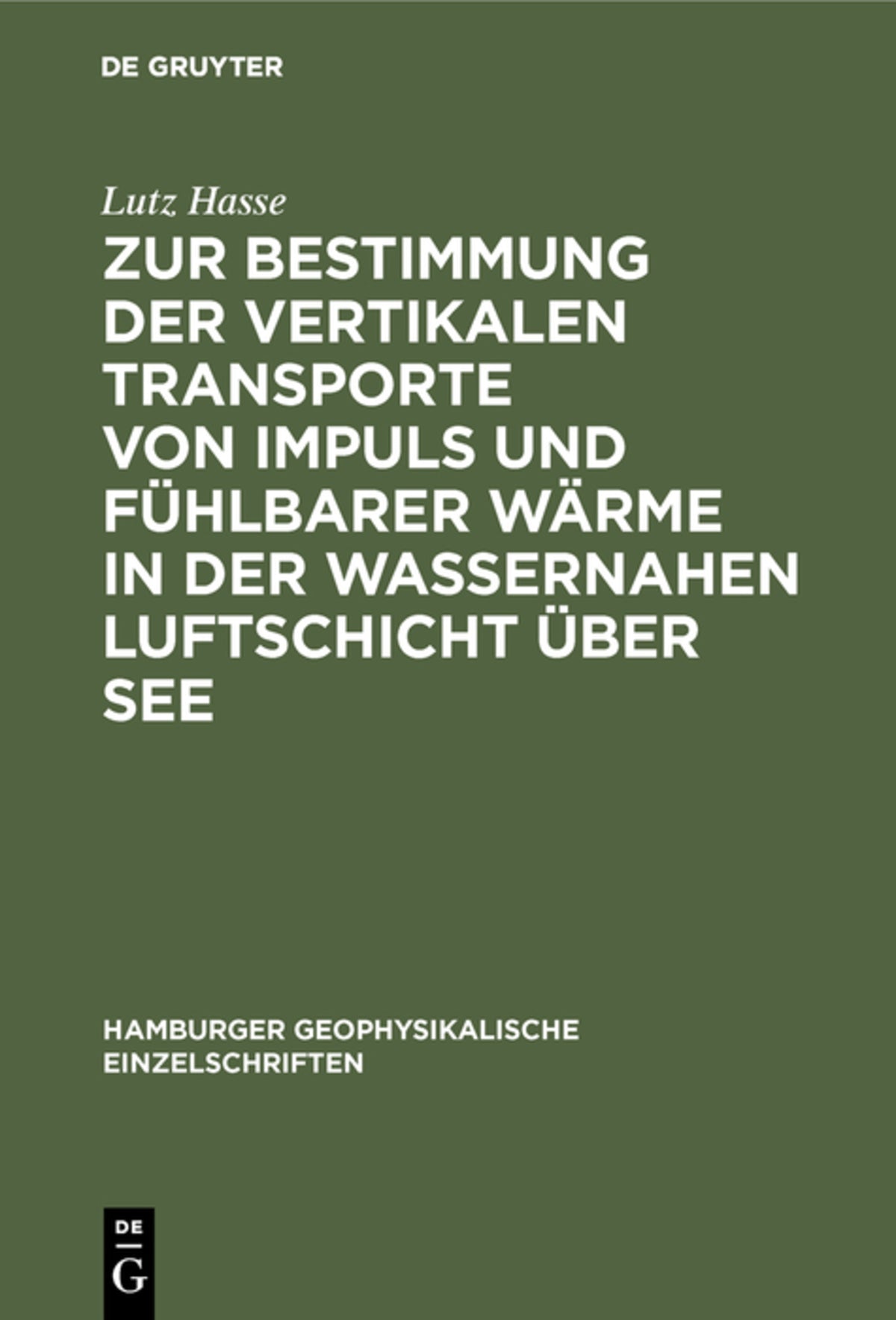Cover image for Zur Bestimmung der vertikalen Transporte von Impuls und fühlbarer Wärme in der wassernahen Luftschicht über See ISBN 9783111043524