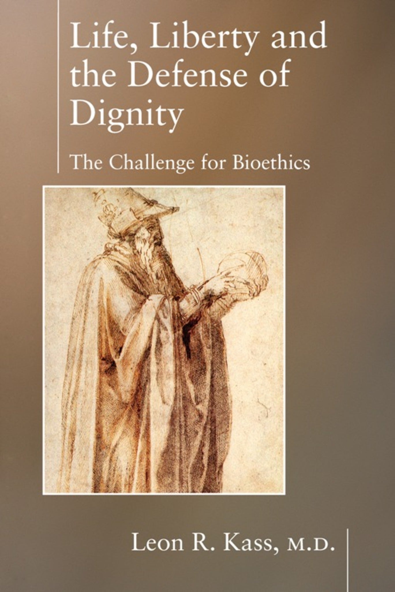 Cover image for Life Liberty & the Defense of Dignity ISBN 9781594030475