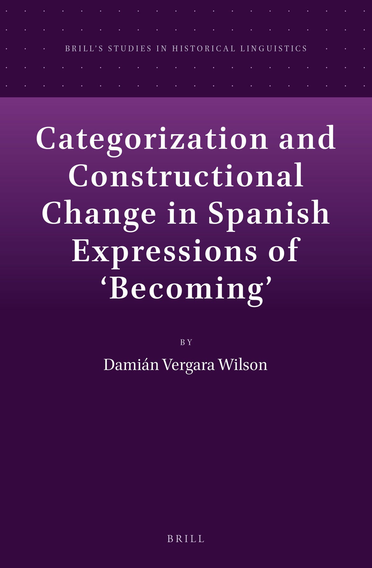 Cover image for Categorization and Constructional Change in Spanish Expressions of 'Becoming' ISBN 9789004274440