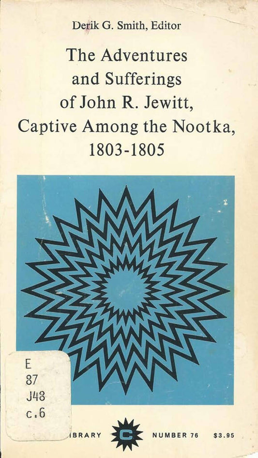 The Adventures and Sufferings of John R. Jewitt, Captive Among the Nootka, 1803-1805
