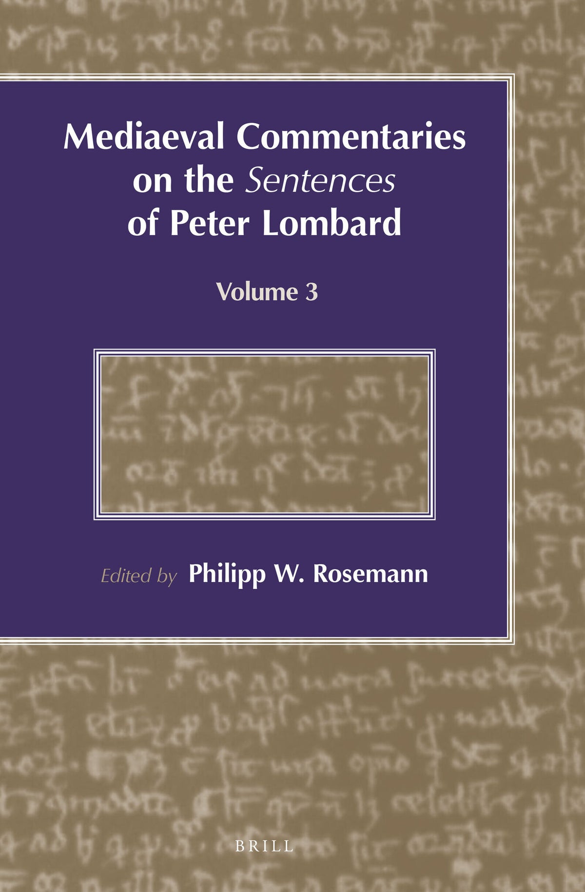 Cover image for Mediaeval Commentaries on the Sentences of Peter Lombard ISBN 9789004211841
