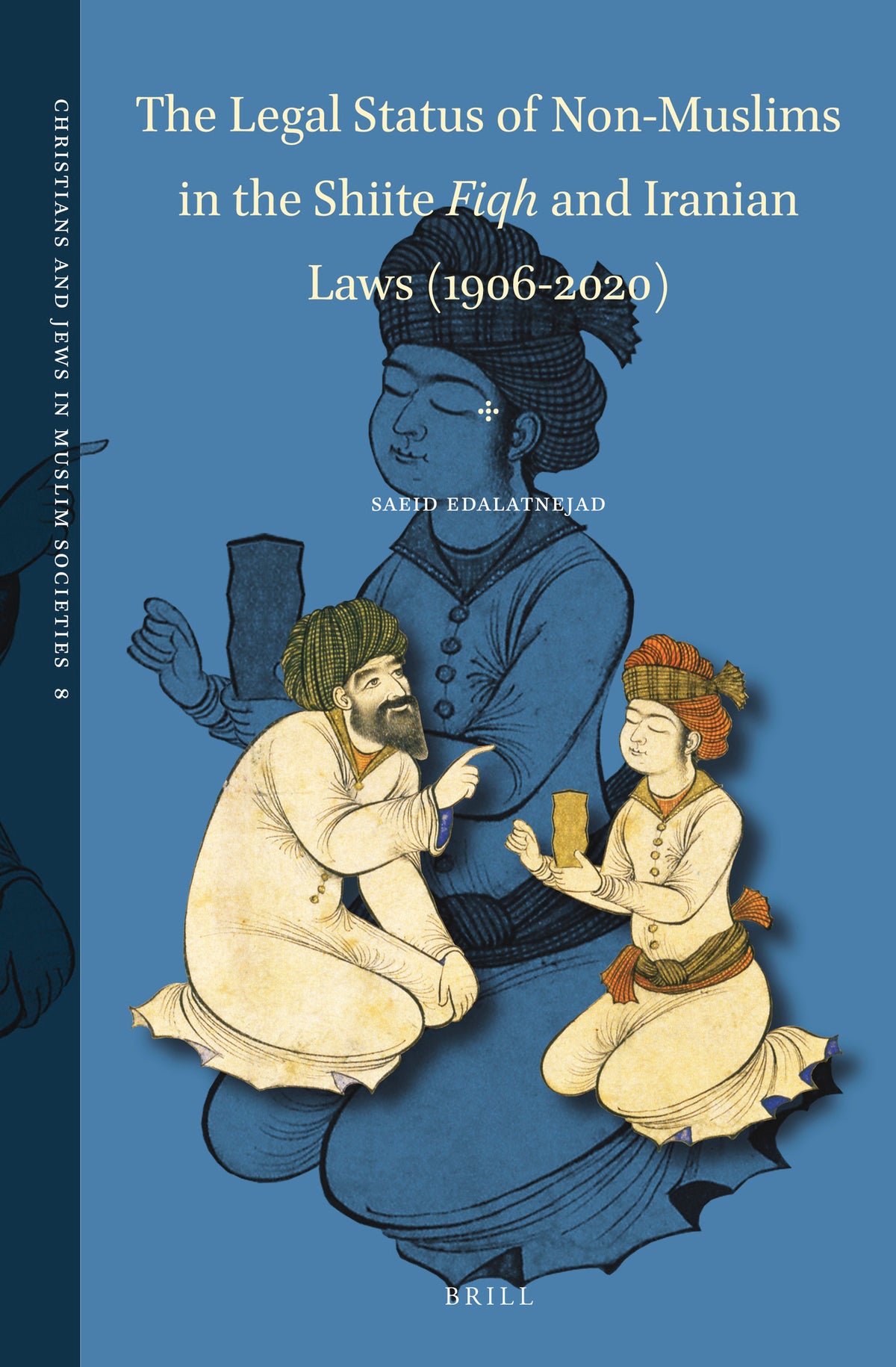 Cover image for The Legal Status of Non-Muslims in the Shiite Fiqh and Iranian Laws (1906-2020) ISBN 9789004523500