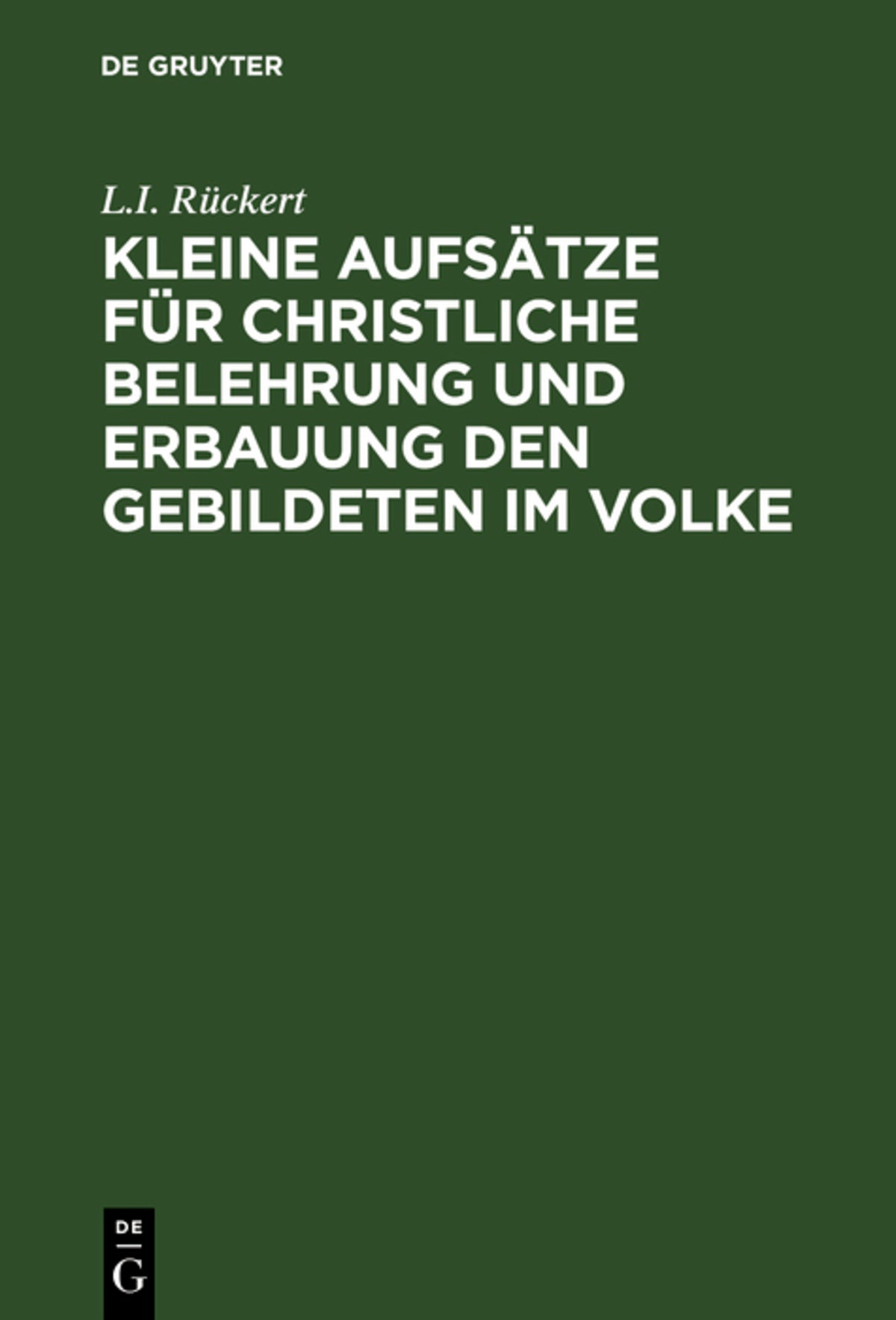 Cover image for Kleine Aufsätze für christliche Belehrung und Erbauung den Gebildeten im Volke ISBN 9783111222240