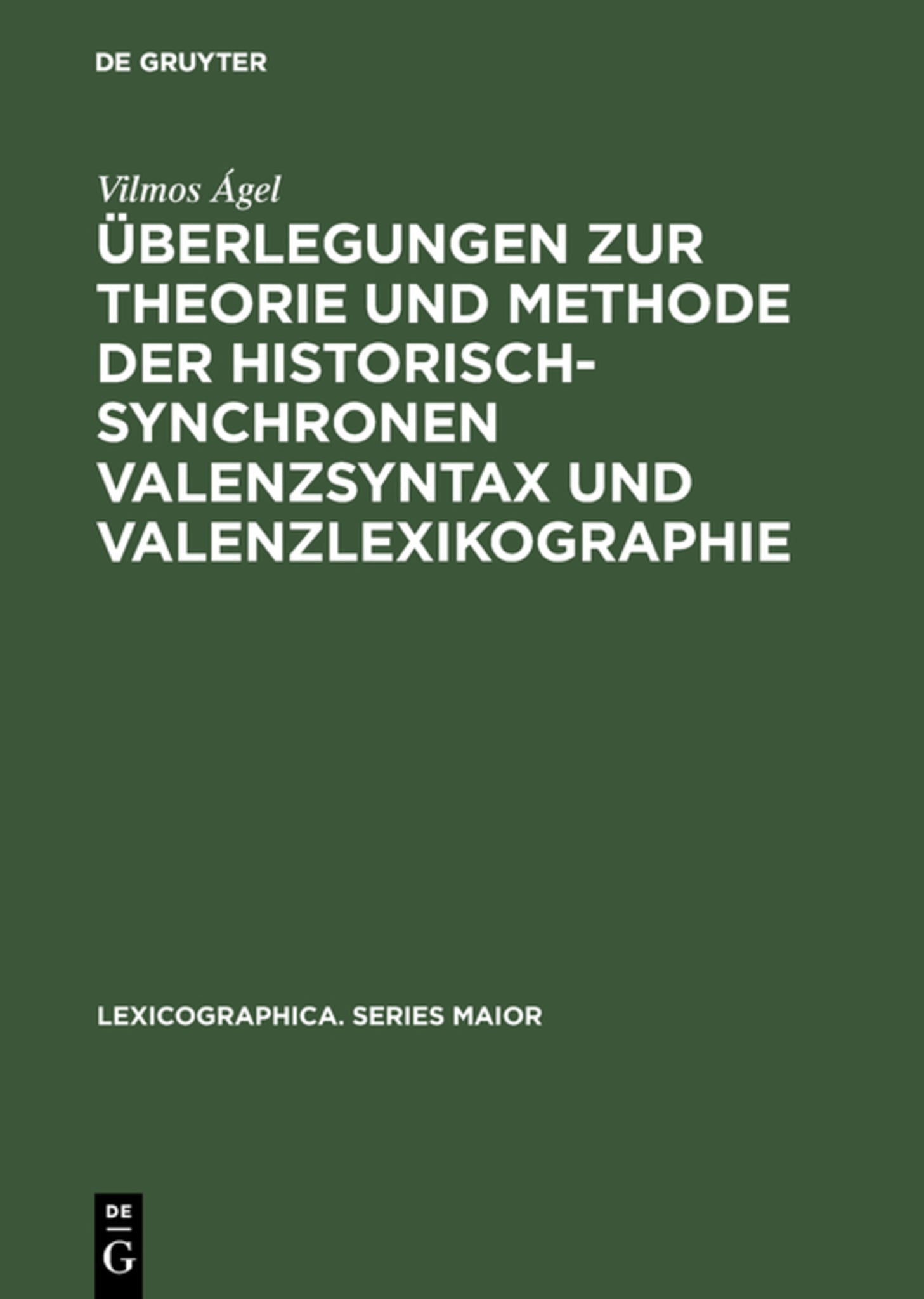 Überlegungen zur Theorie und Methode der historisch-synchronen Valenzsyntax und Valenzlexikographie