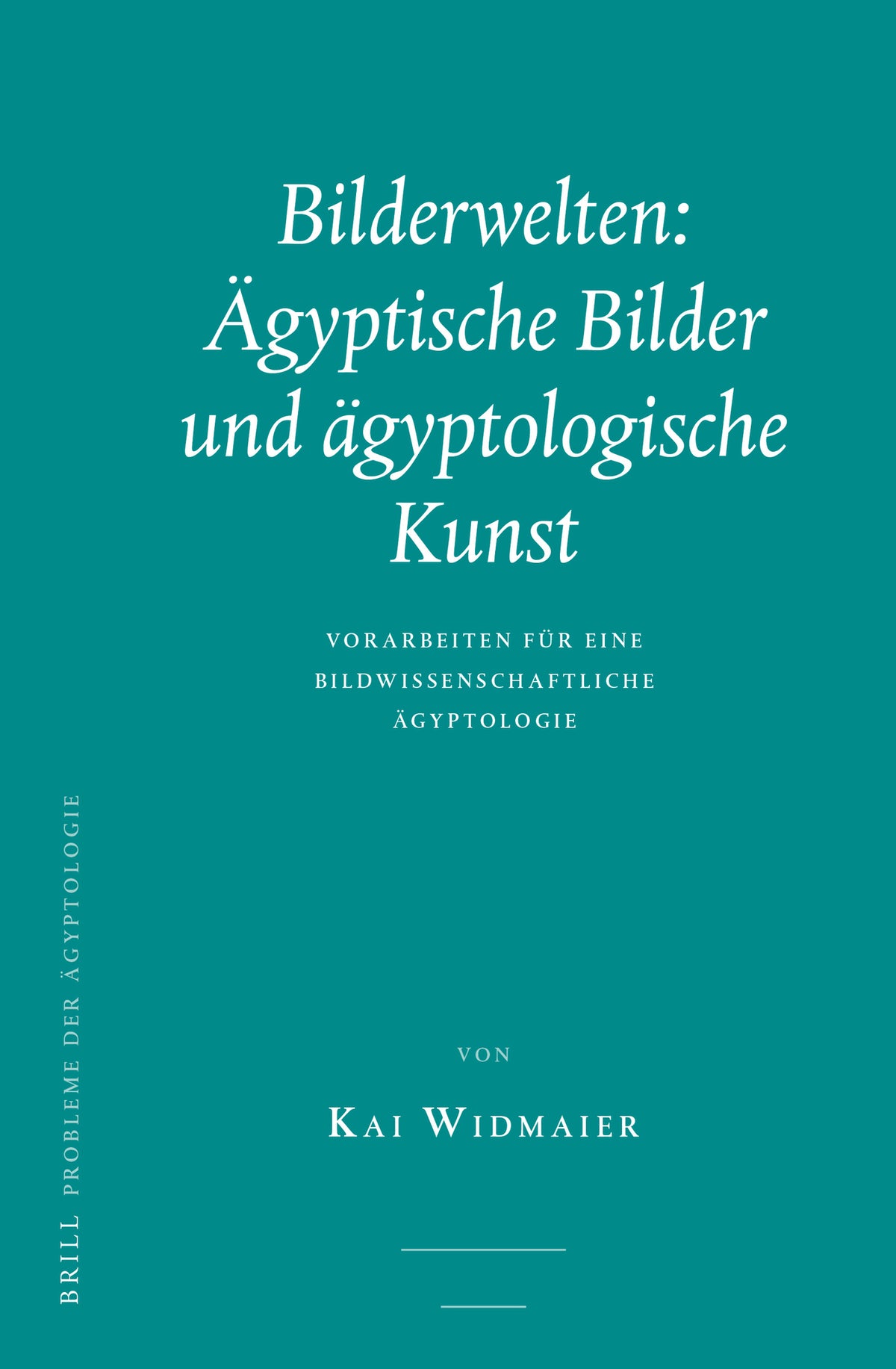 Cover image for Bilderwelten: Ägyptische Bilder und ägyptologische Kunst ISBN 9789004347731