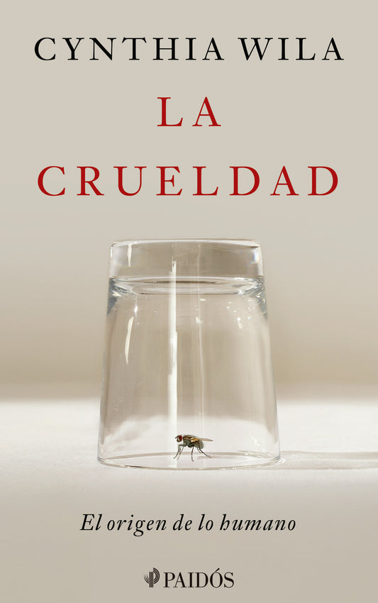 La crueldad: El origen de lo humano / Cruelty: The Origin of the Human