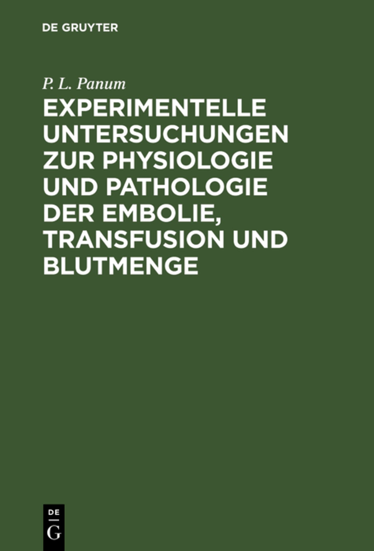 Cover image for Experimentelle Untersuchungen zur Physiologie und Pathologie der Embolie, Transfusion und Blutmenge ISBN 9783111284903