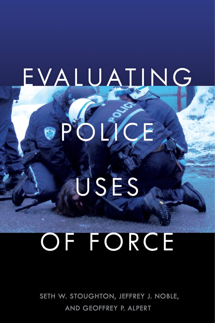 Cover image for Evaluating Police Uses of Force ISBN 9781479803798