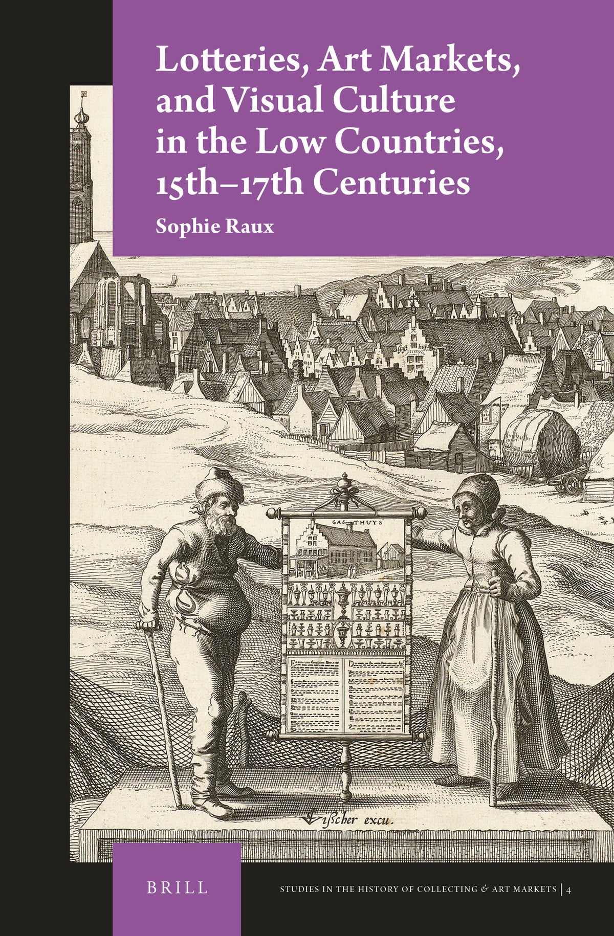 Cover image for Lotteries, Art Markets, and Visual Culture in the Low Countries, 15th-17th Centuries ISBN 9789004353213
