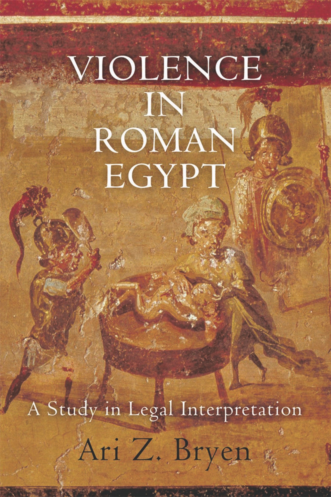 Cover image for Violence in Roman Egypt ISBN 9780812208214