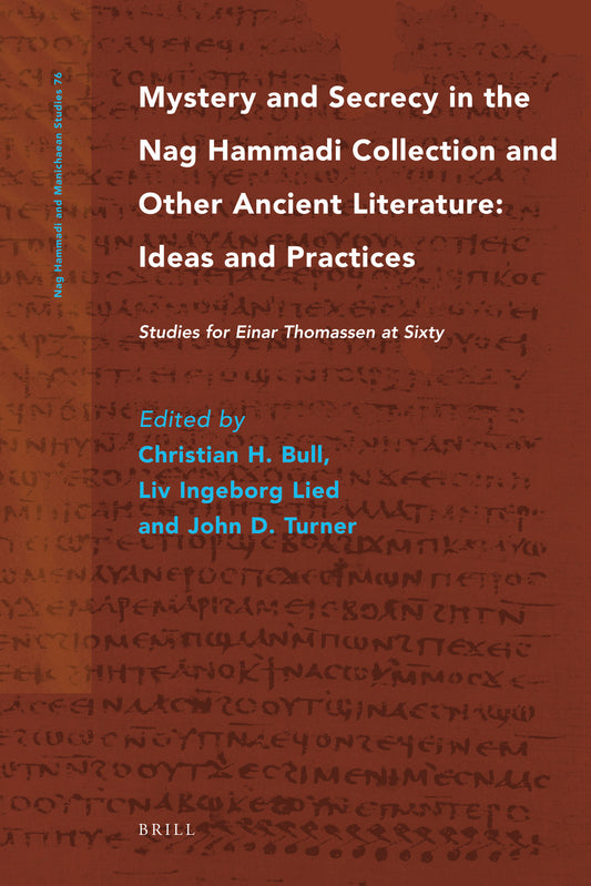 Mystery and Secrecy in the Nag Hammadi Collection and Other Ancient Literature: Ideas and Practices
