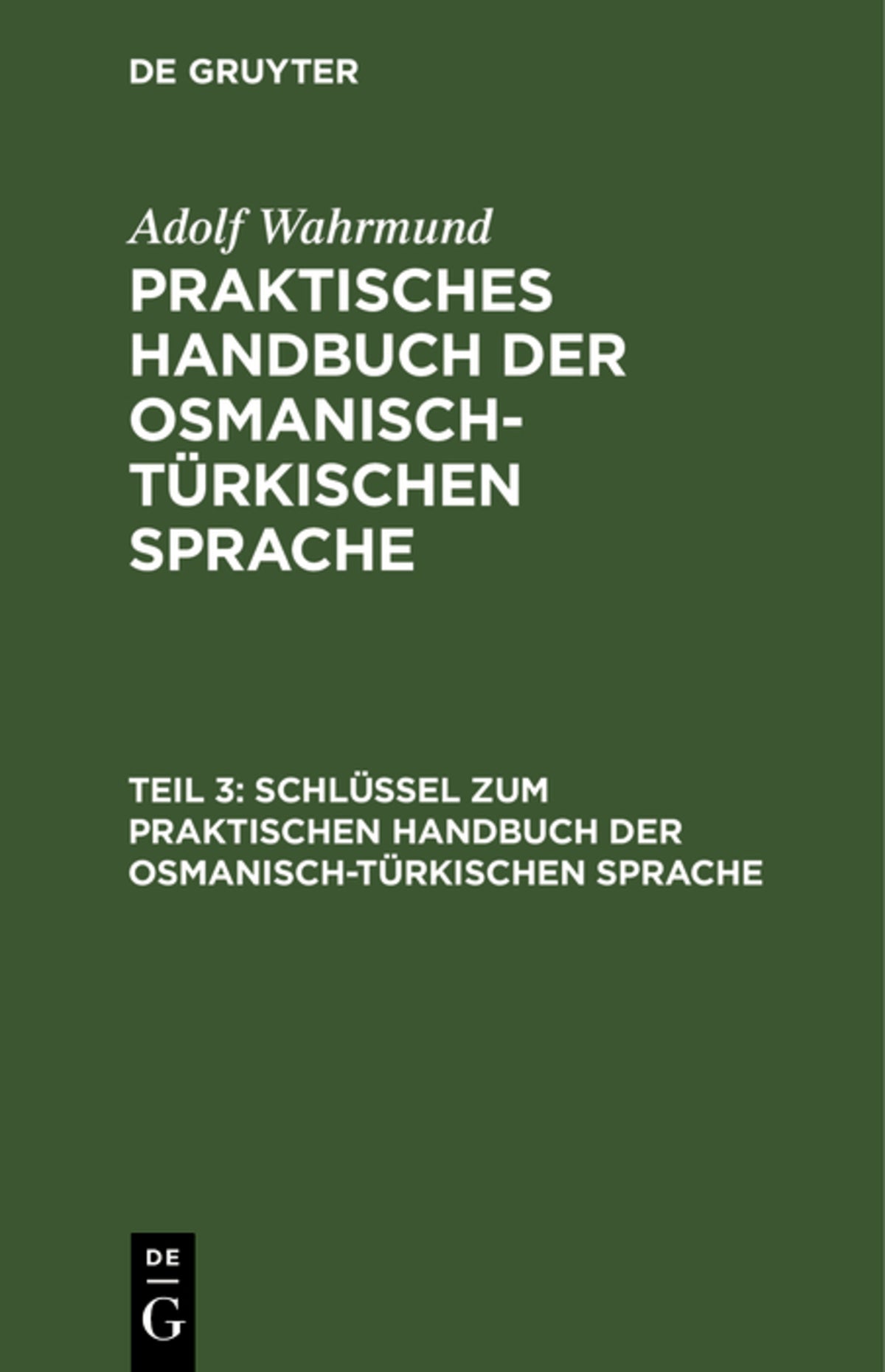 Cover image for Schlüssel zum Praktischen Handbuch der osmanisch-türkischen Sprache ISBN 9783111242026
