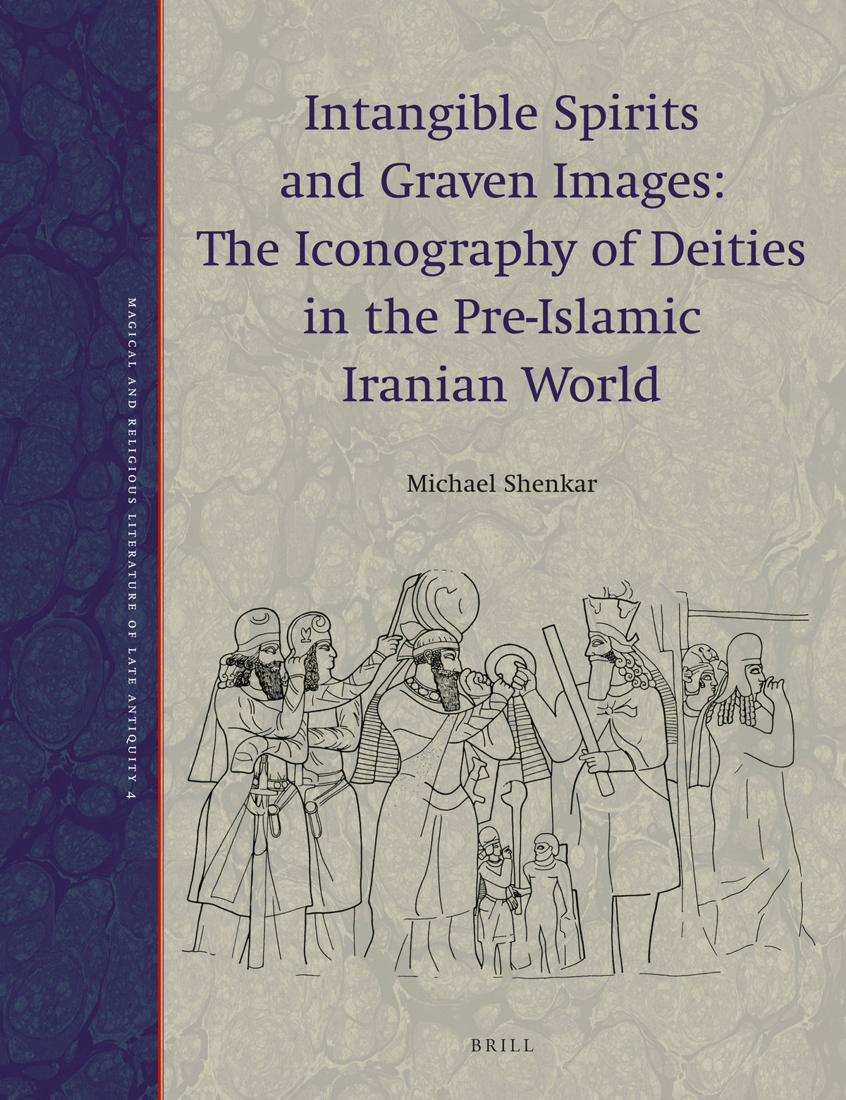 Cover image for Intangible Spirits and Graven Images: The Iconography of Deities in the Pre-Islamic Iranian World ISBN 9789004362345