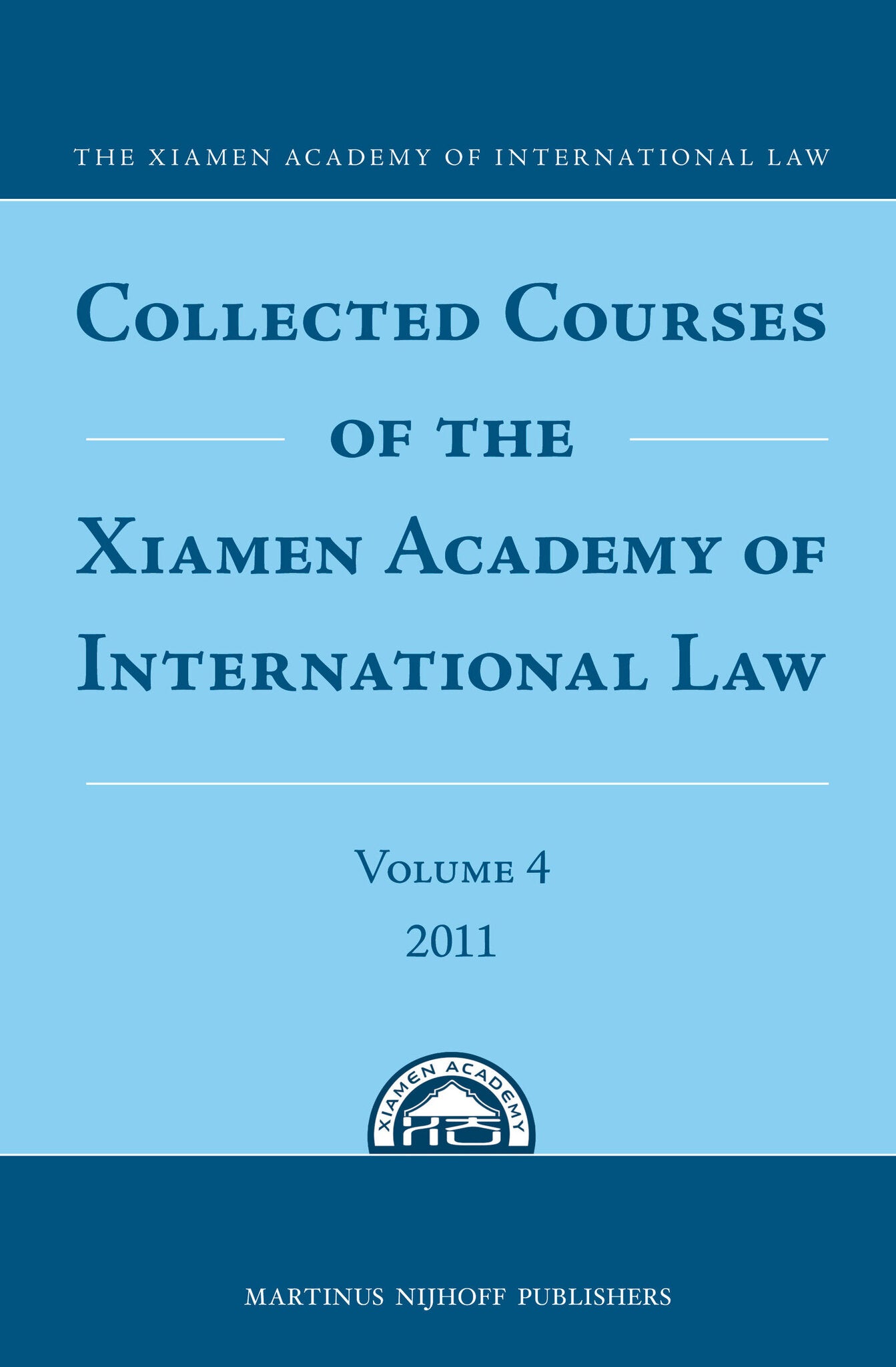 Cover image for Collected Courses of the Xiamen Academy of International Law, Volume 4 (2011) ISBN 9789004233416
