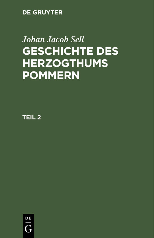Johan Jacob Sell: Geschichte des Herzogthums Pommern. Teil 2