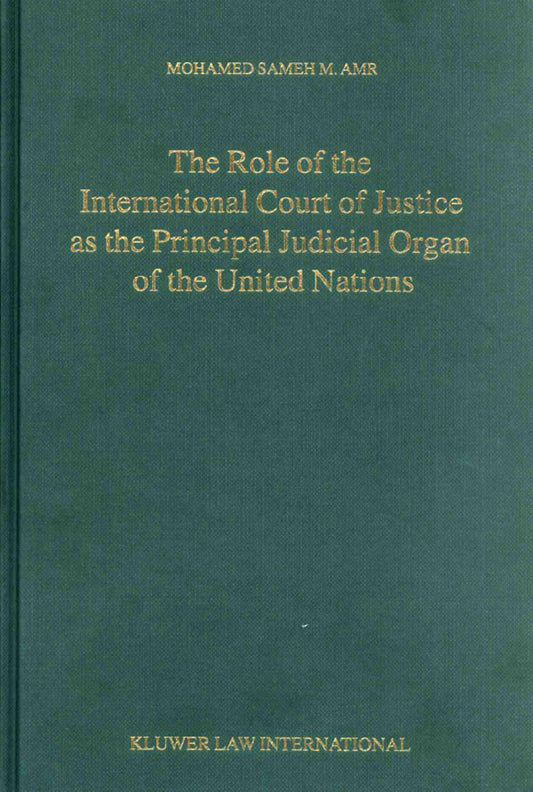 The Role of the International Court of Justice as the Principal Judicial Organ of the United Nations