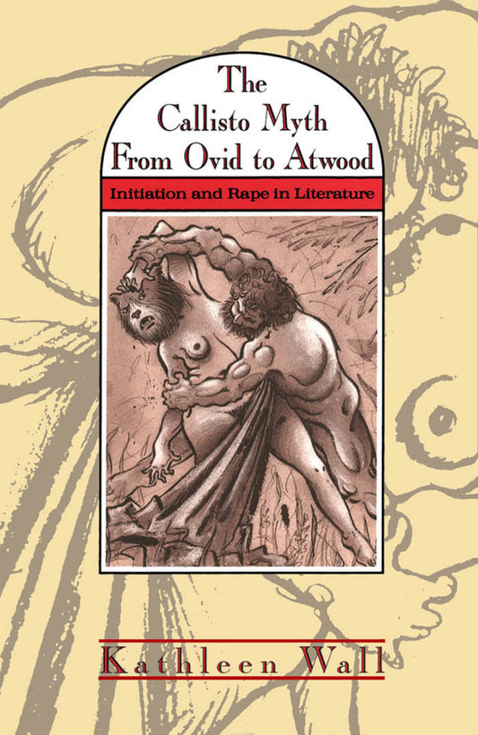The Callisto Myth from Ovid to Atwood