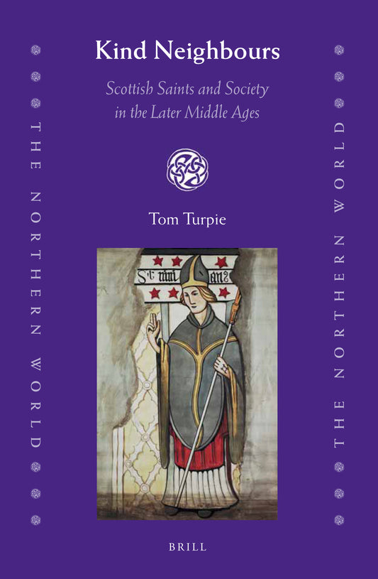 Kind Neighbours: Scottish Saints and Society in the Later Middle Ages