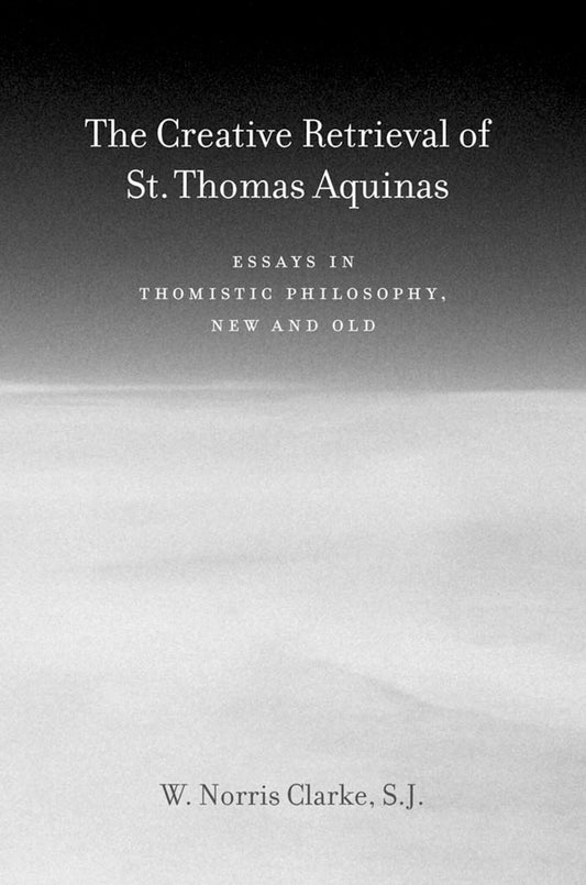 The Creative Retrieval of Saint Thomas Aquinas
