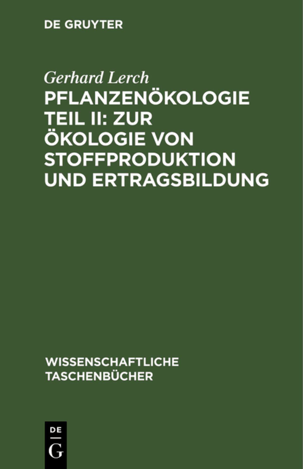 Cover image for Pflanzenökologie Teil II: Zur Ökologie von Stoffproduktion und Ertragsbildung ISBN 9783112534915