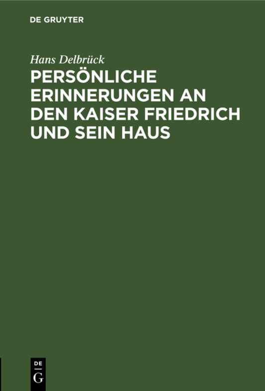 Persönliche Erinnerungen an den Kaiser Friedrich und sein Haus