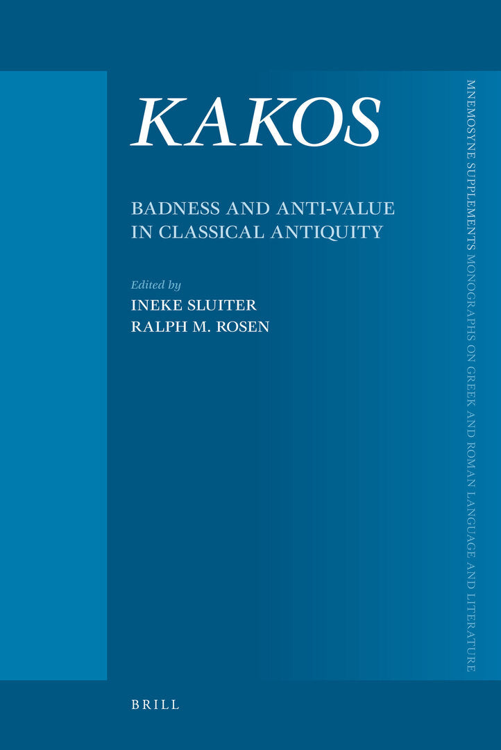Cover image for KAKOS, Badness and Anti-Value in Classical Antiquity ISBN 9789004166240